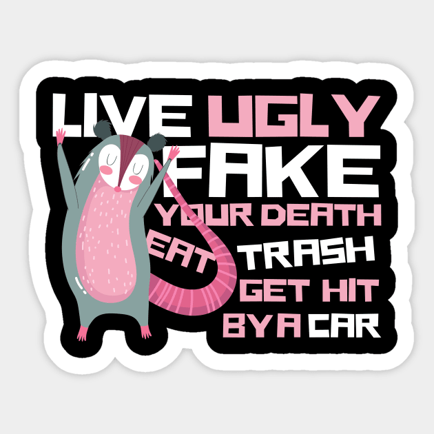 Live Ugly Fake Your Death Eat Trash Opossum Sticker by The WYLD Tribe